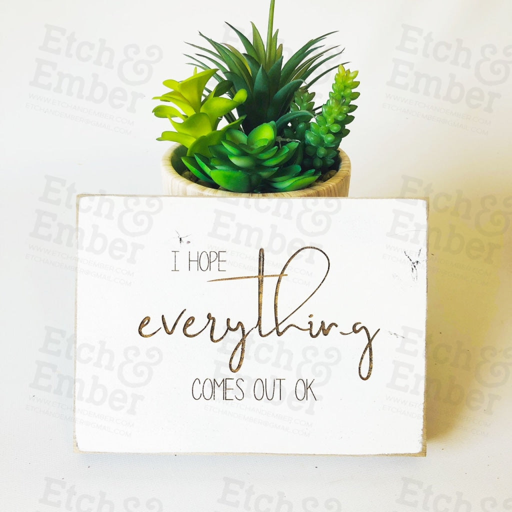 Everything Comes Out Ok Bathroom Farmhouse Sign- Free Shipping Signs
