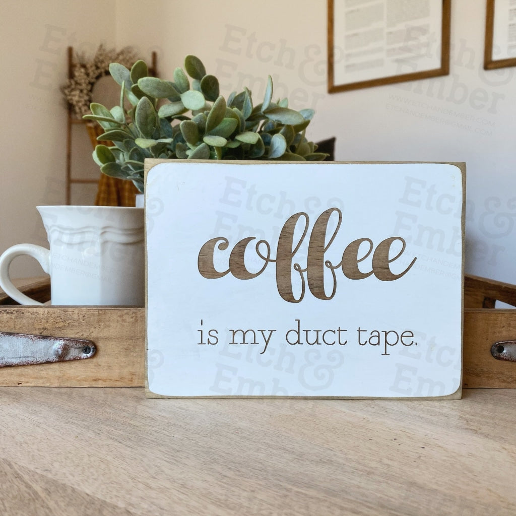 Funny Coffee Farmhouse Sign- Free Shipping Is My Duct Tape Signs