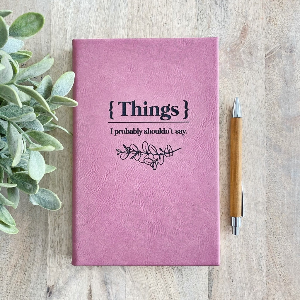 Funny Faux Leather Journals- Free Shipping Things I Probably Shouldnt Say