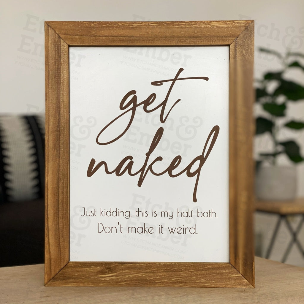 Get Naked- Rustic Wood Sign- Free Shipping Farmhouse Signs