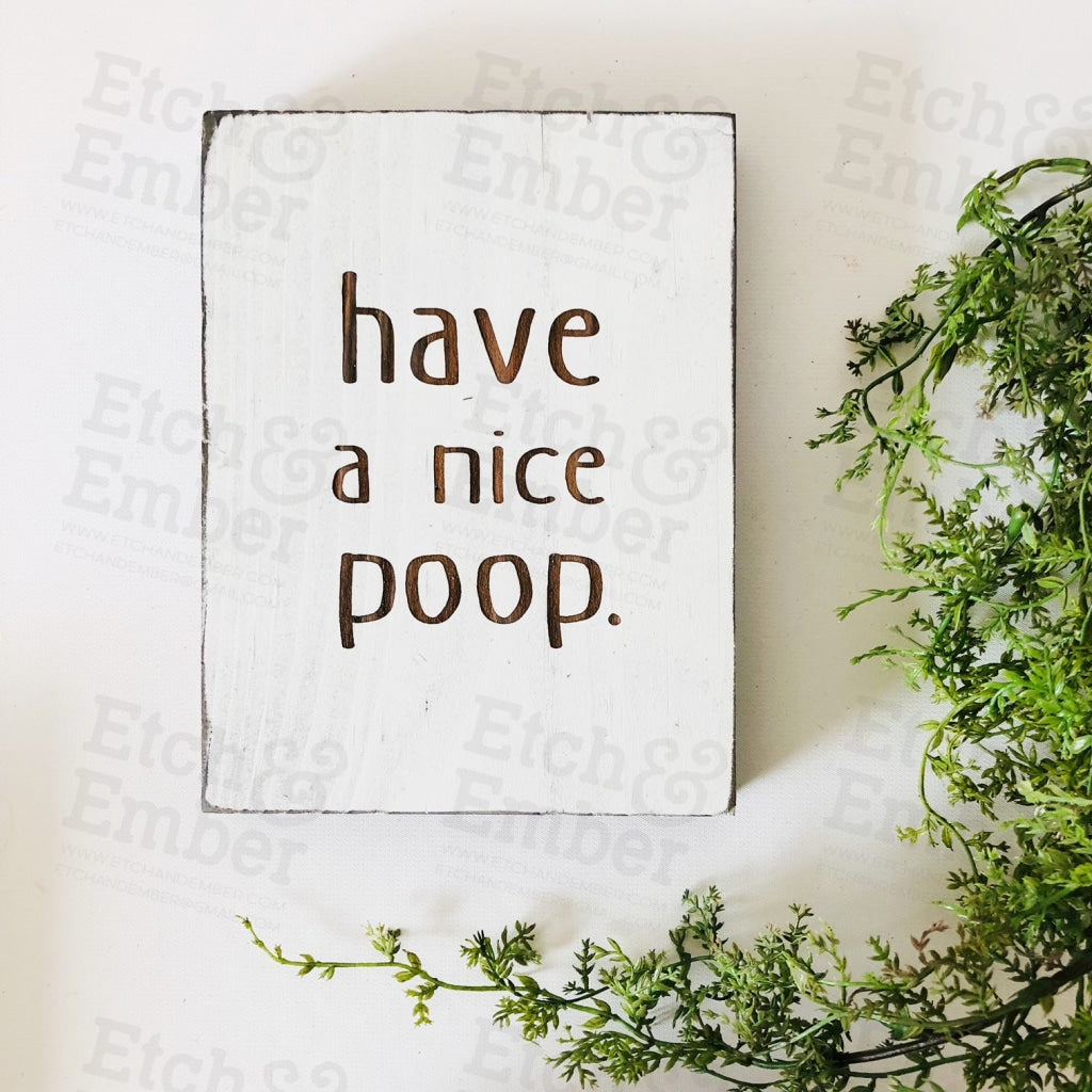 Have A Nice Poop Bathroom Farmhouse Sign- Free Shipping Signs