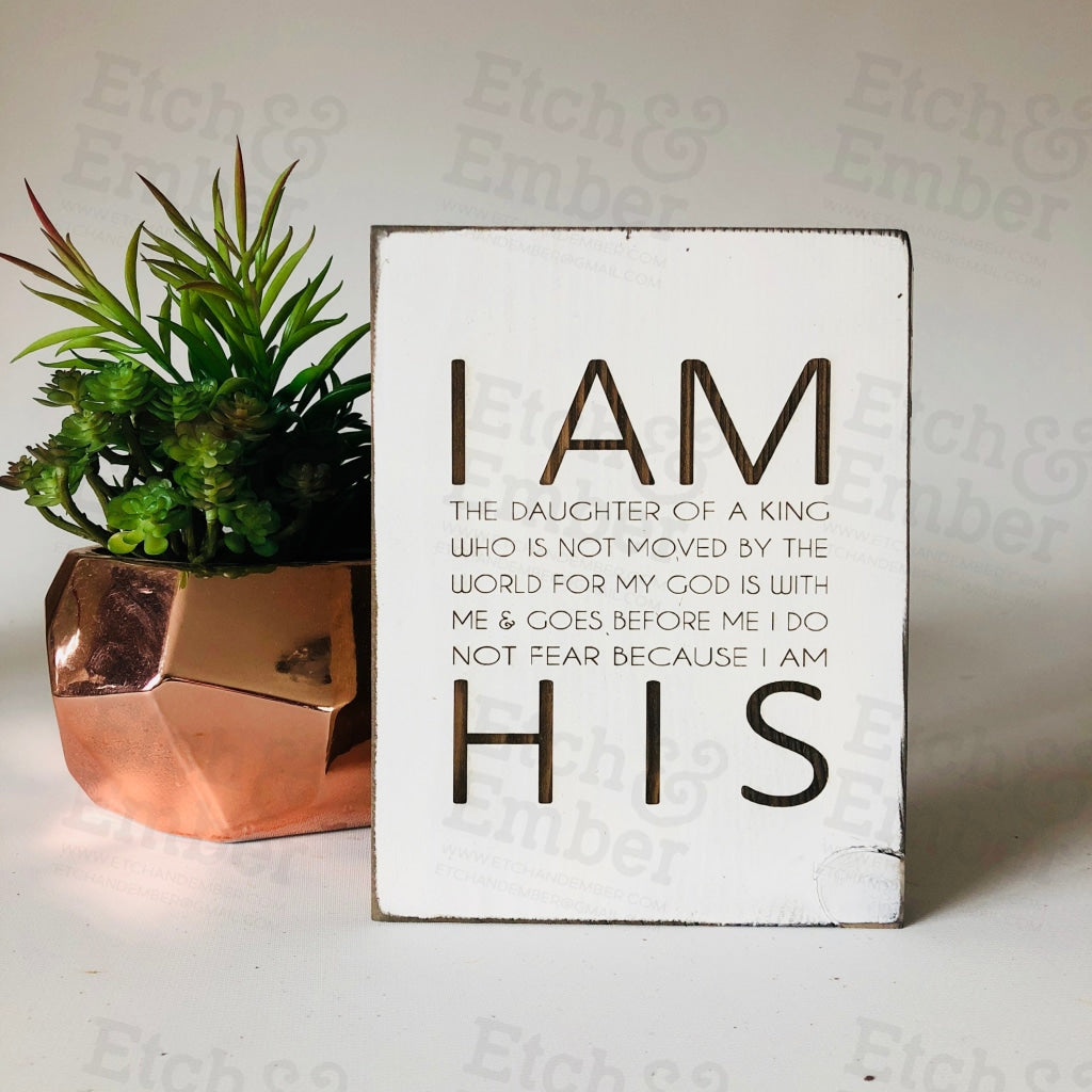 I Am His Farmhouse Sign- Free Shipping Signs