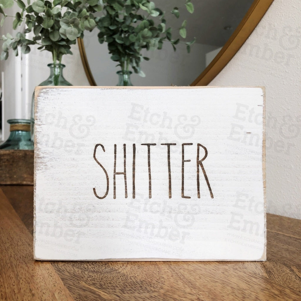 Shitter Bathroom Farmhouse Sign- Free Shipping Signs