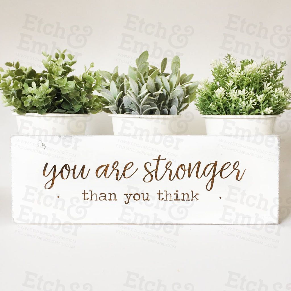 You Are Stronger Farmhouse Sign- Free Shipping Signs