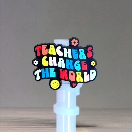 Teachers Change the World Straw Topper