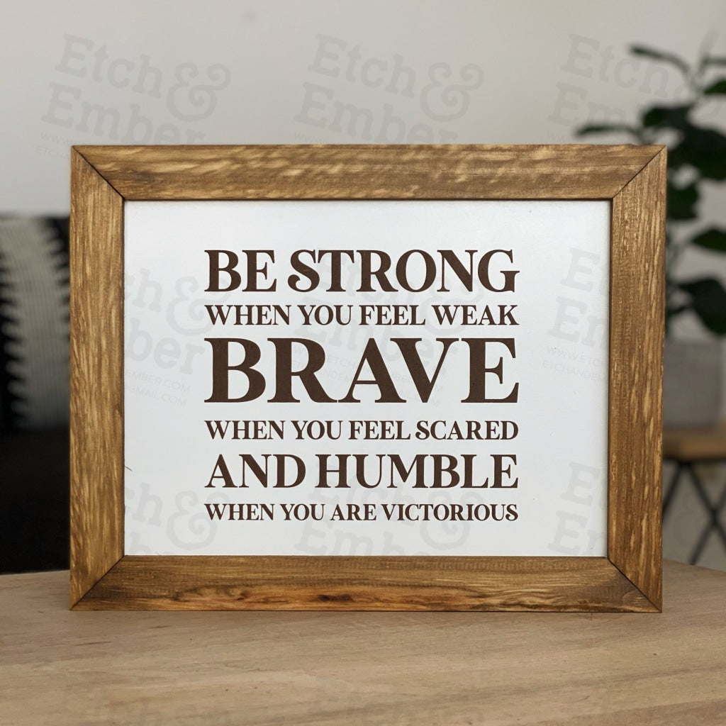 Be Strong When You Feel Weak - Rustic Wood Sign- Free Shipping Farmhouse Signs