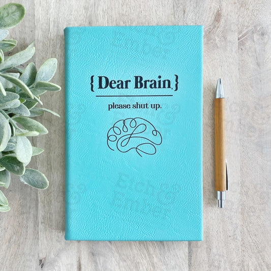 Dear Brain Please Shut Up Faux Leather Journal- Free Shipping