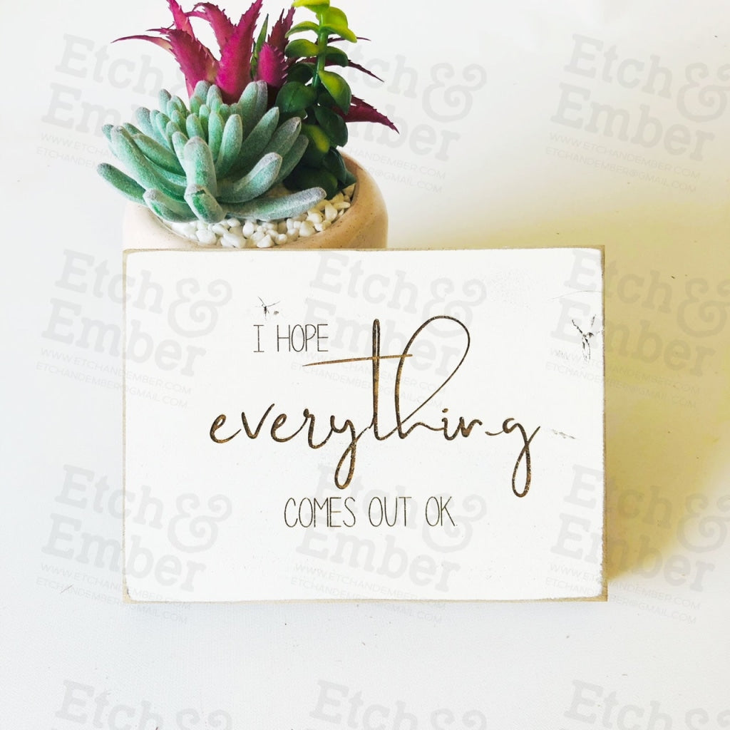 Everything Comes Out Ok Bathroom Farmhouse Sign- Free Shipping Signs
