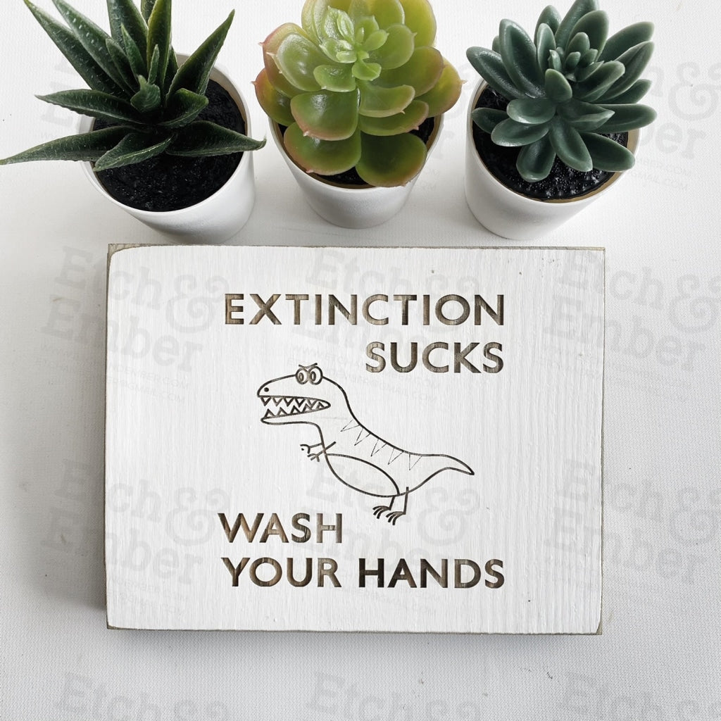 Extinction Sucks Wash Your Hands- Farmhouse Style Decor - Rustic Wood Sign Free Shipping Signs