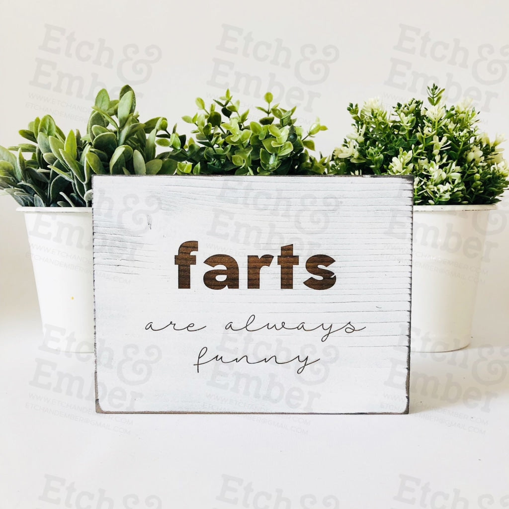 Farts Are Always Funny Bathroom Farmhouse Sign- Free Shipping Signs