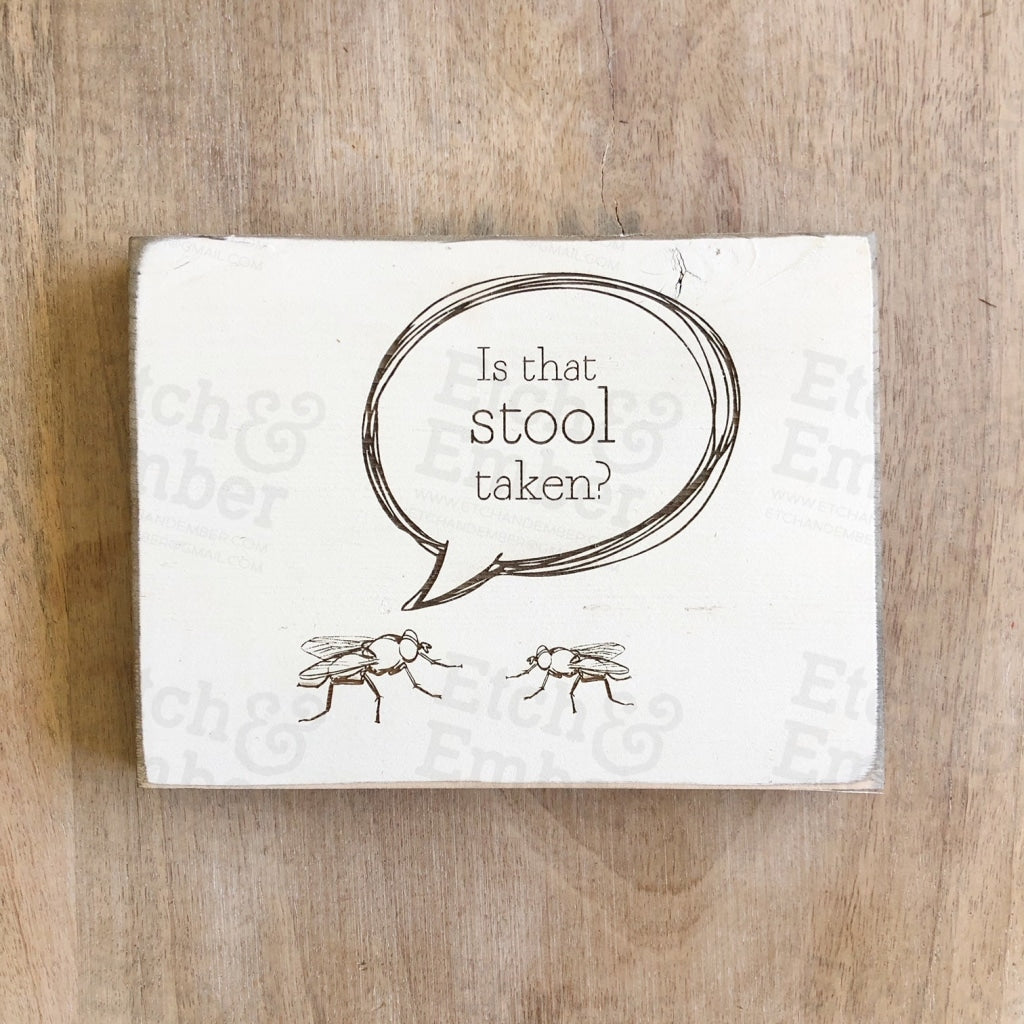 Flys- Is This Stool Taken - Funny Bathroom Farmhouse Sign Free Shipping Signs