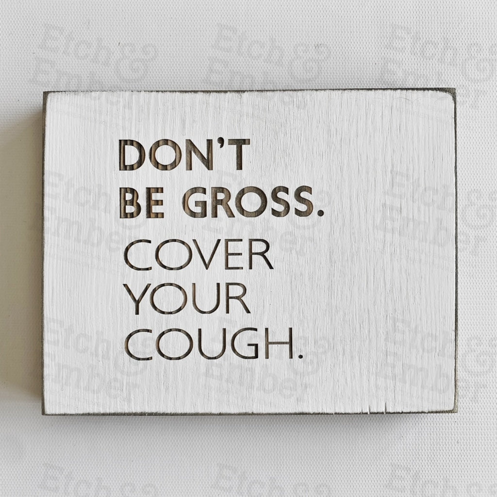 Funny Bathroom Signs- Free Shipping Dont Be Gross Cover Your Cough