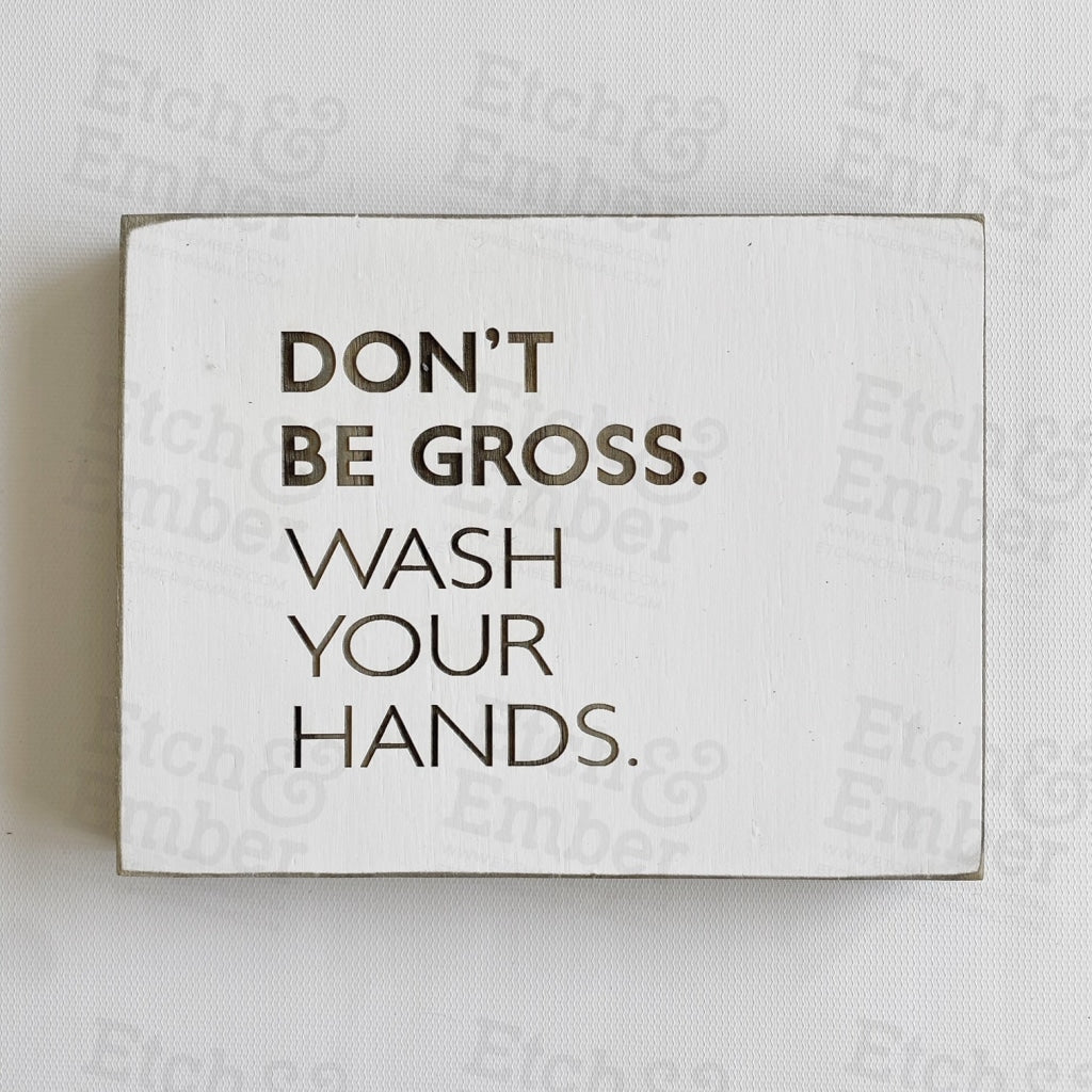 Funny Bathroom Signs- Free Shipping Dont Be Gross Wash Your Hands
