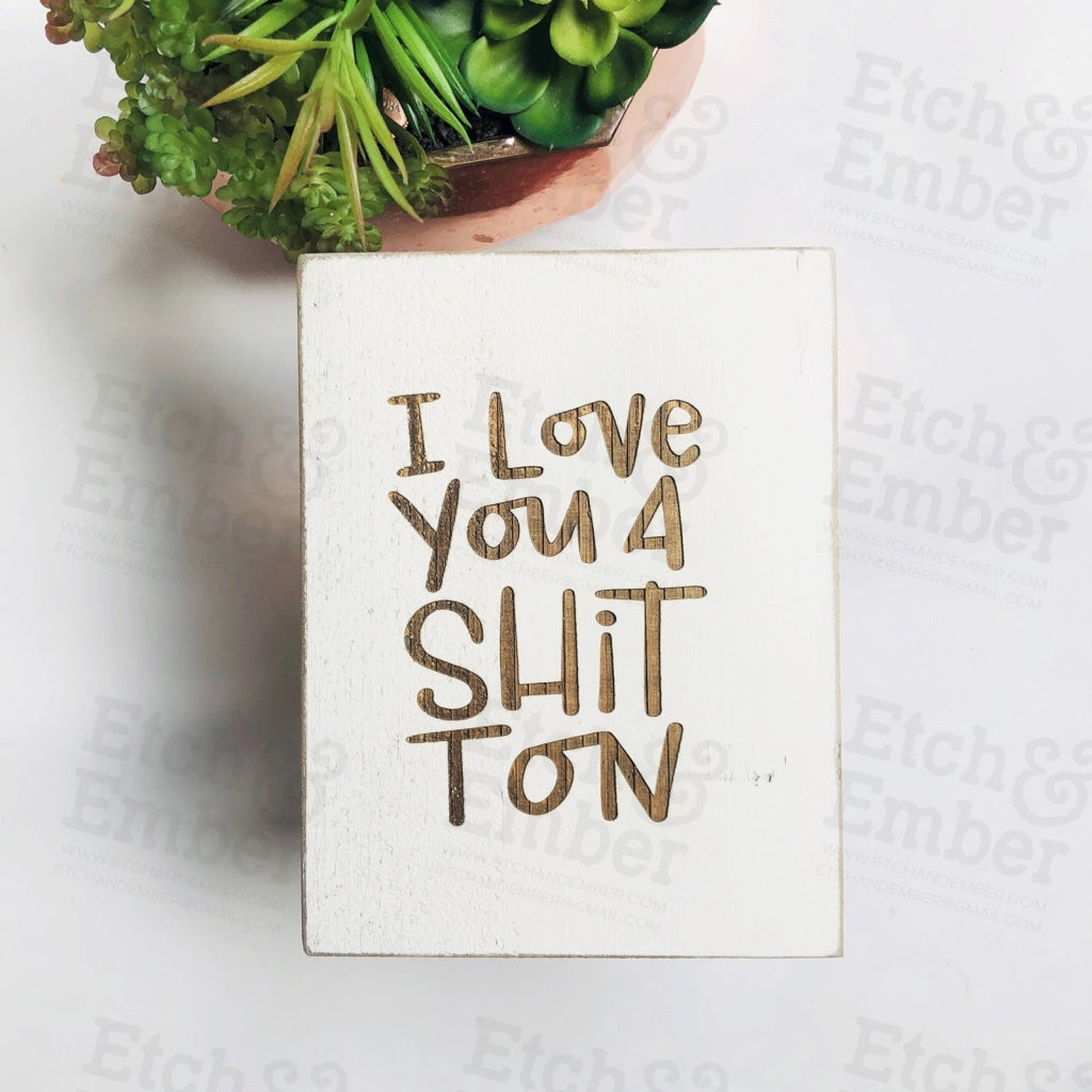 Funny Bathroom Signs- Free Shipping Love You Shit Ton