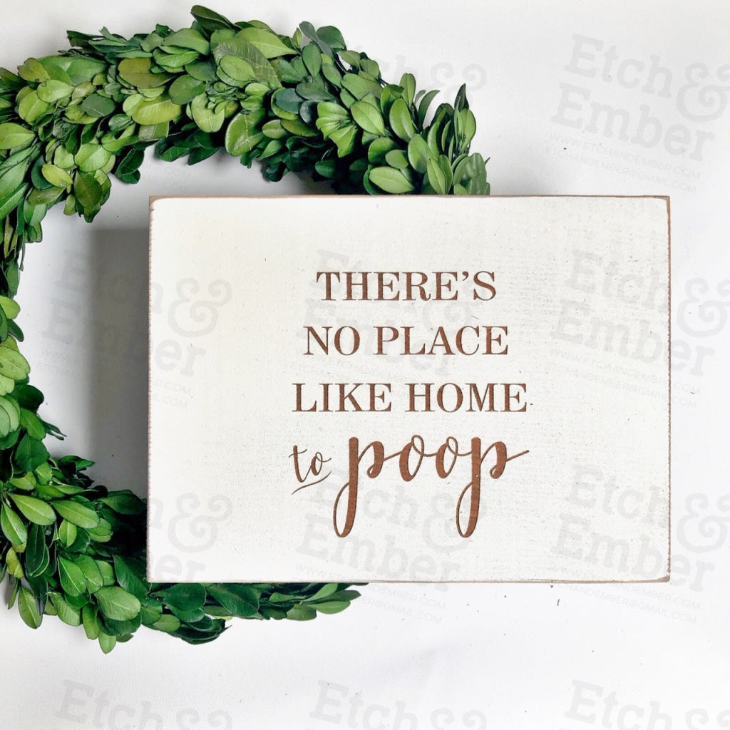 Funny Bathroom Signs- Free Shipping No Place Like Home To Poop