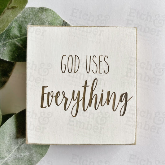 God Uses Everything Rustic Block 4- Free Shipping Farmhouse Signs
