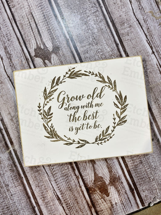 Grow Old Along With Me Farmhouse Style Decor - Rustic Wood Sign- Free Shipping Signs