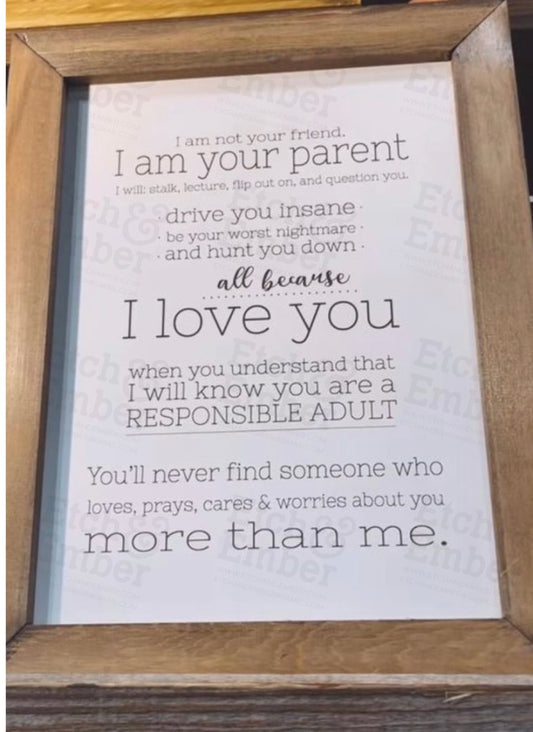 I Am Your Parent Farmhouse Sign- Free Shipping