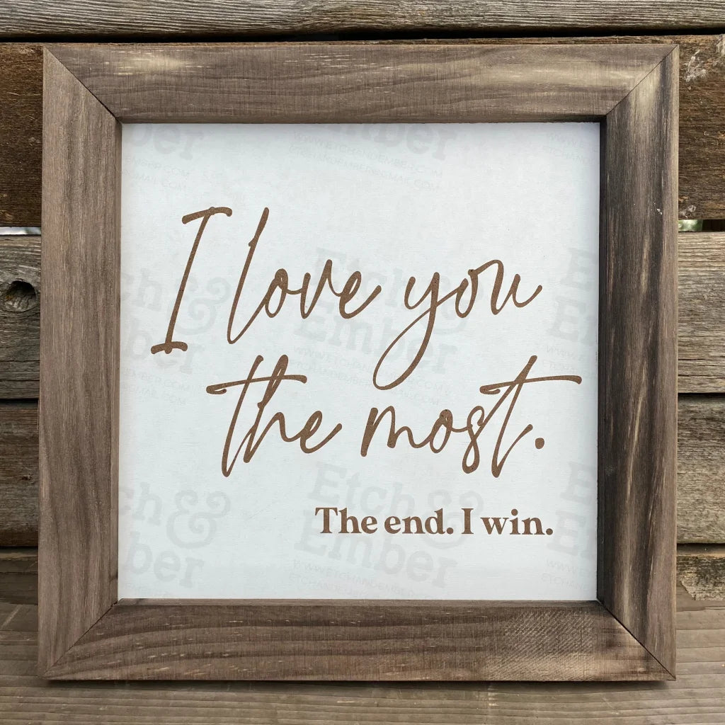 I Love You The Most- Rustic Wood Sign- Free Shipping Farmhouse Signs