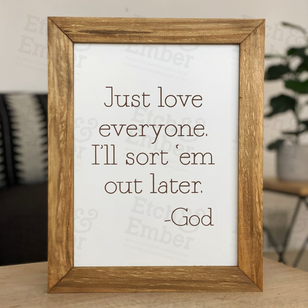 Just Love Everyone Ill Sort Em Out Later God - Rustic Wood Sign- Free Shipping Farmhouse Signs