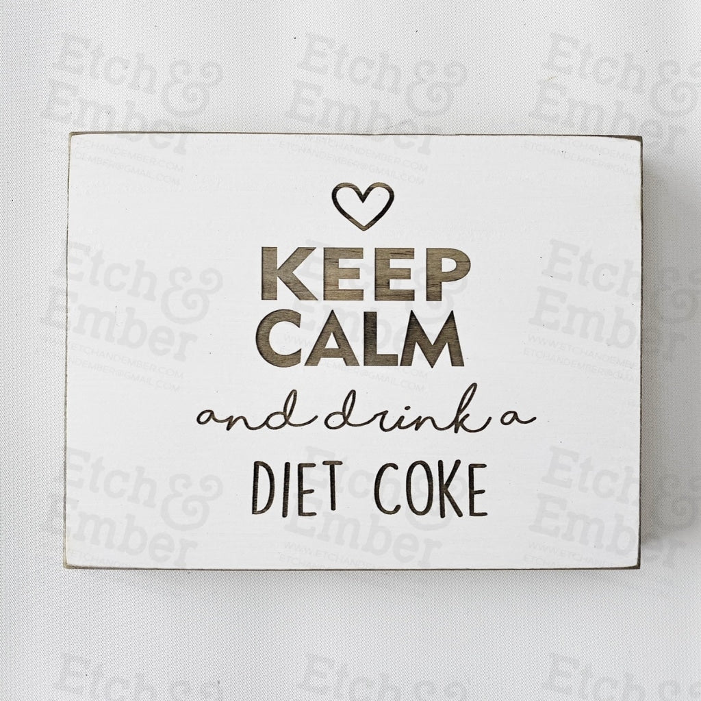 Keep Calm And Drink A Diet Coke Farmhouse Style Decor - Rustic Wood Sign Free Shipping Signs