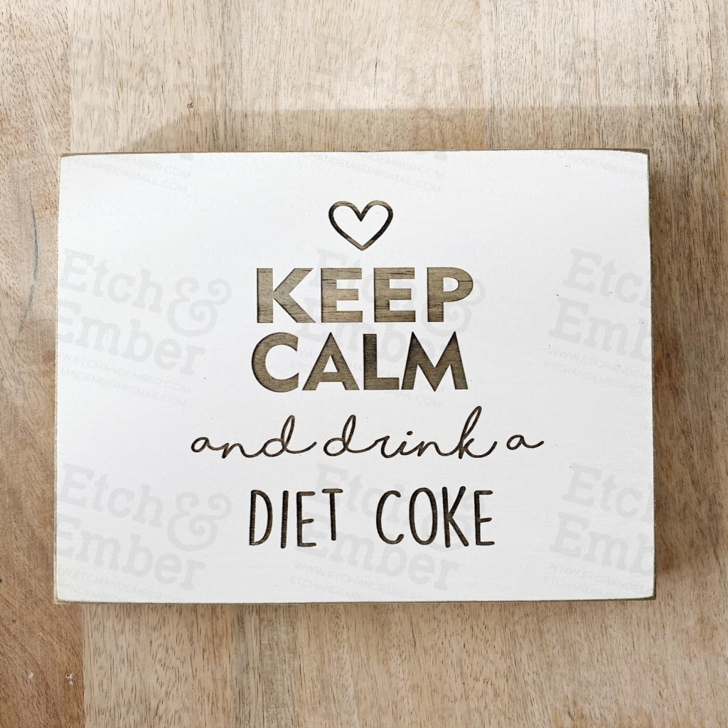 Keep Calm And Drink A Diet Coke Farmhouse Style Decor - Rustic Wood Sign Free Shipping Signs