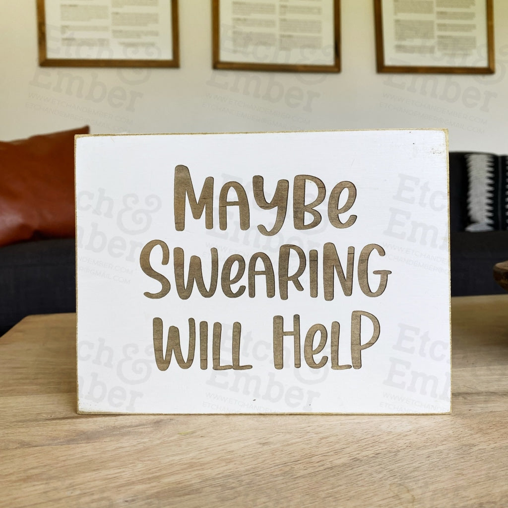 Maybe Swearing Will Help Farmhouse Sign - Free Shipping Signs