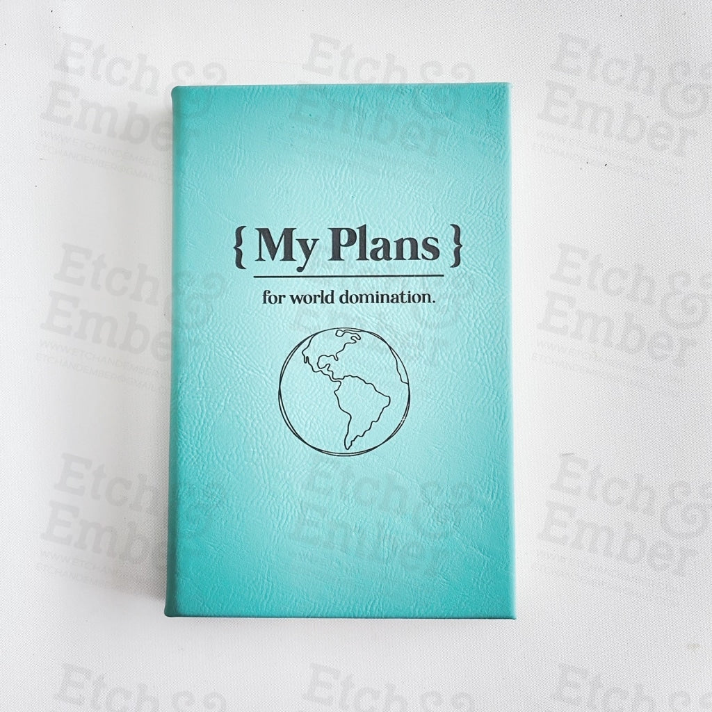 My Plans For World Domination Faux Leather Journal- Free Shipping