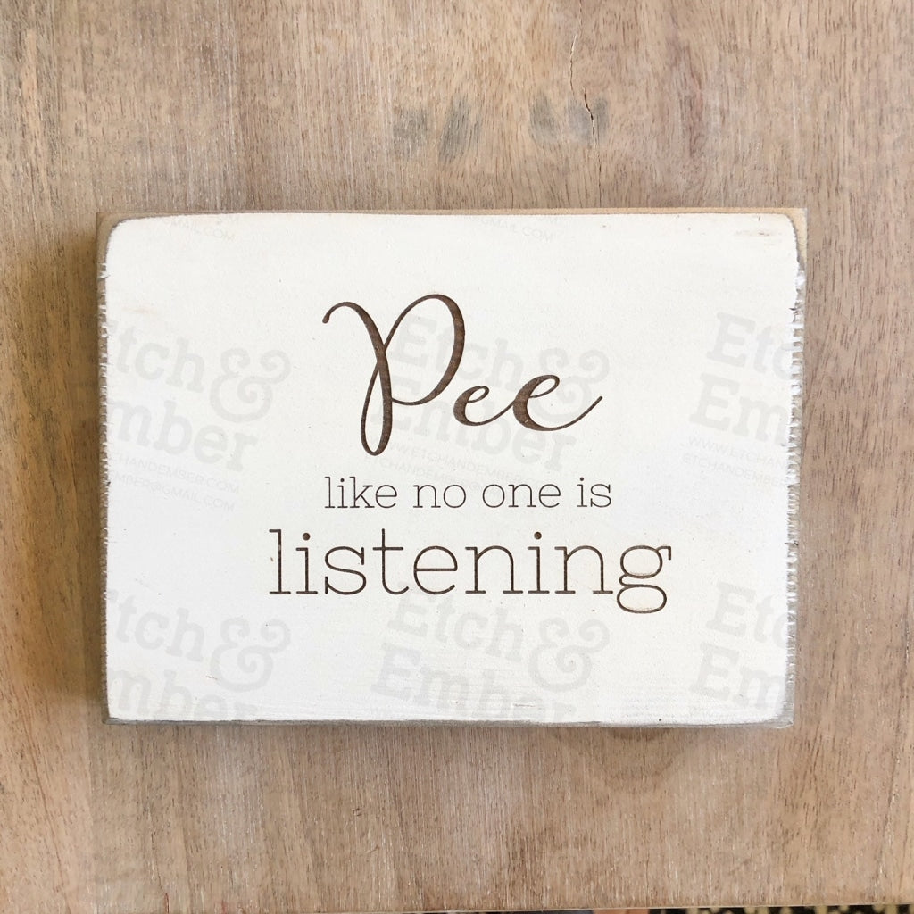 Pee Like No One Is Listening - Funny Bathroom Farmhouse Sign Free Shipping Signs