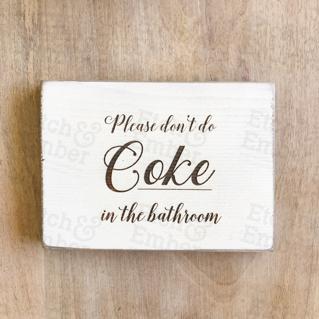 Please Dont Do Coke - Funny Bathroom Farmhouse Sign Free Shipping Signs