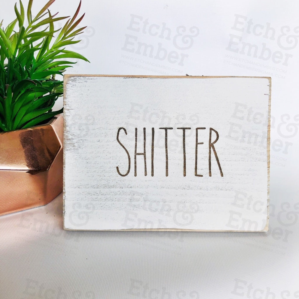 Shitter Bathroom Farmhouse Sign- Free Shipping Signs
