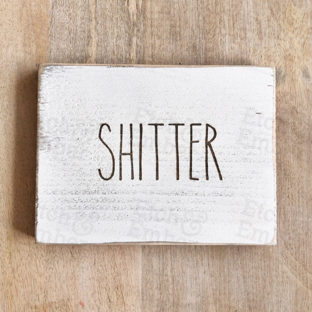 Shitter Bathroom Farmhouse Sign- Free Shipping Signs