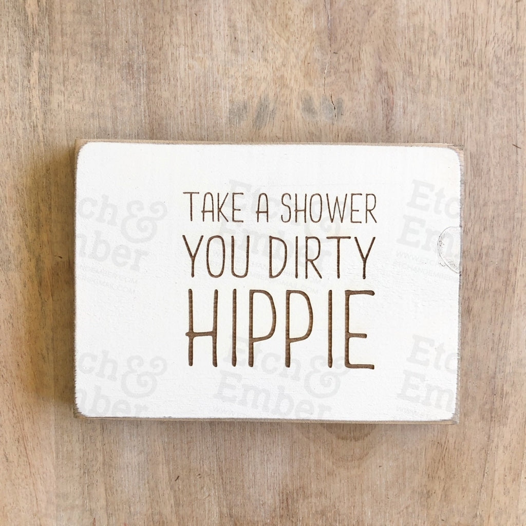 Take A Shower You Dirty Hippie - Funny Bathroom Farmhouse Sign Free Shipping Signs