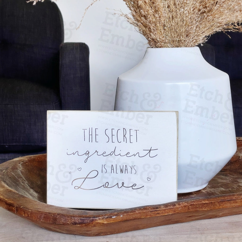 The Secret Ingredient Farmhouse Sign - Free Shipping Signs
