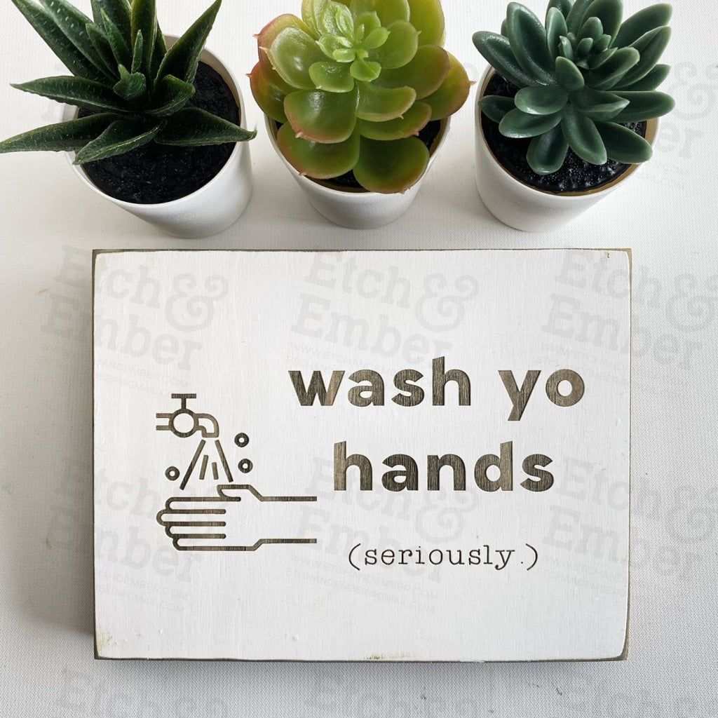 Wash Yo Hands Seriously Bathroom Sign- Free Shipping Farmhouse Signs