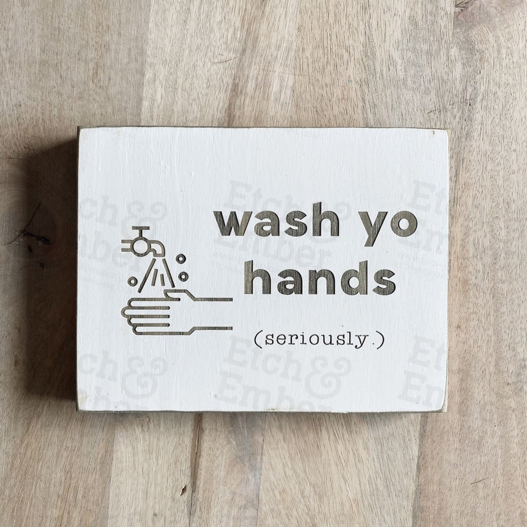 Wash Yo Hands Seriously Bathroom Sign- Free Shipping Farmhouse Signs