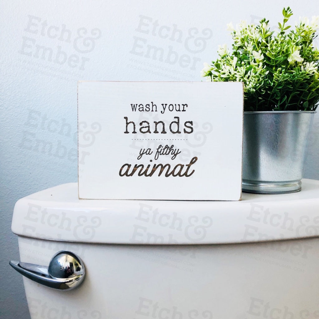 Wash Your Hands Ya Filthy Animal Bathroom Farmhouse Sign- Free Shipping Signs