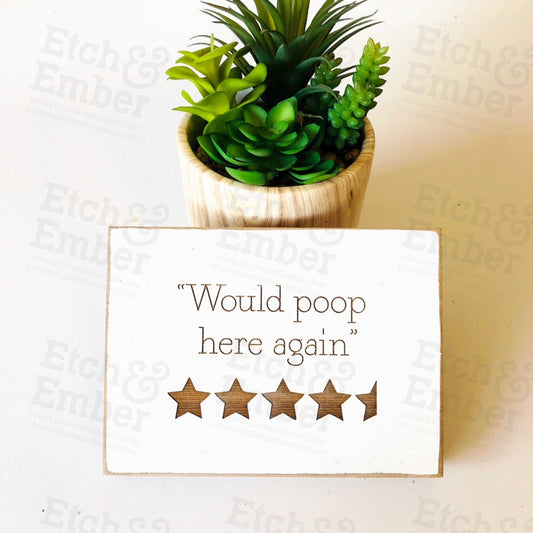 Would Poop Here Again Bathroom Farmhouse Sign- Free Shipping Signs