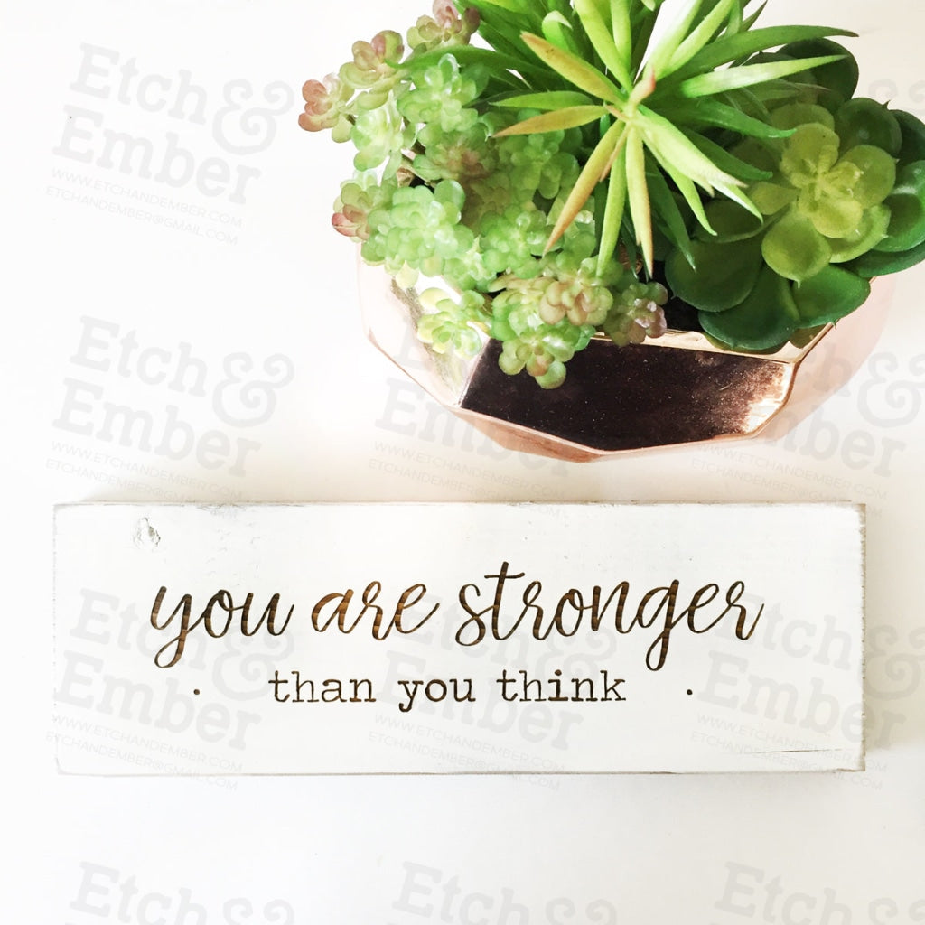 You Are Stronger Farmhouse Sign- Free Shipping Signs
