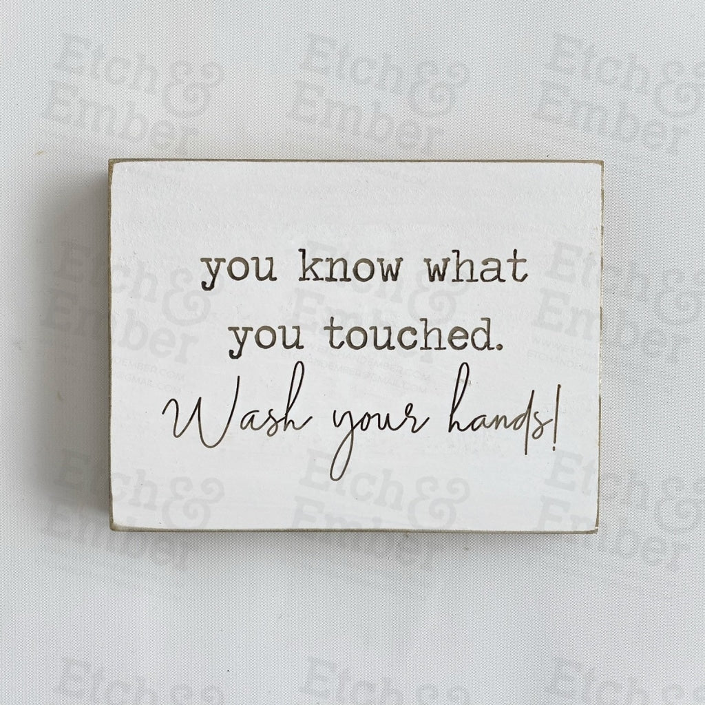You Know What You Touched Bathroom Sign- Free Shipping Farmhouse Signs