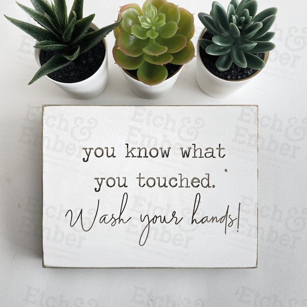 You Know What You Touched Bathroom Sign- Free Shipping Farmhouse Signs